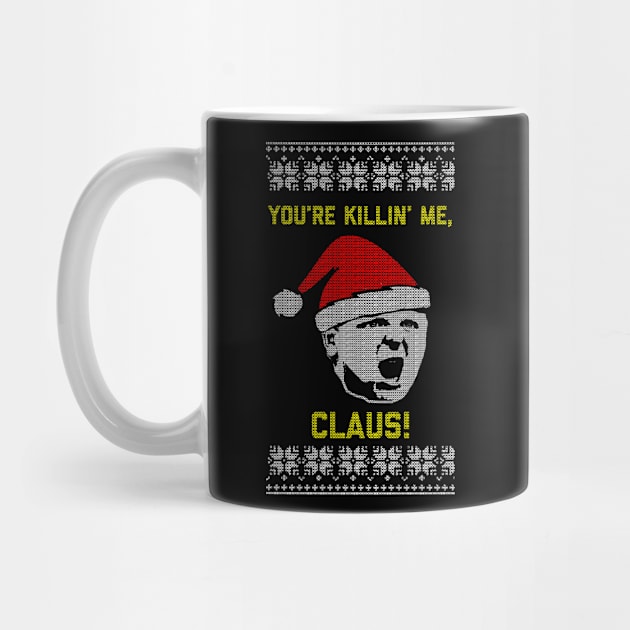 You're Killin' Me, Claus by geekingoutfitters